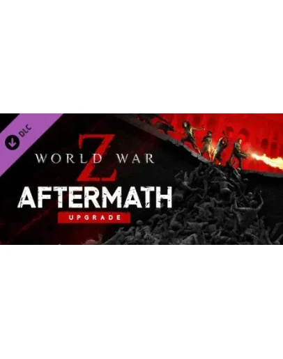World War Z Aftermath Upgrade DLC * STEAM RU