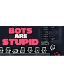 Bots Are Stupid Steam Gift АВТОВЫДАЧА РОССИЯ