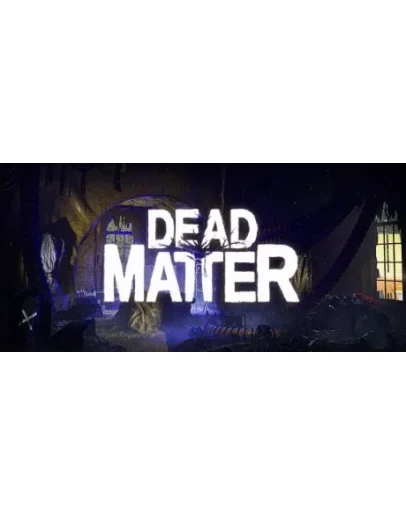 Dead Matter * STEAM РОССИЯ АВТОДОСТАВКА 0 КАРТЫ