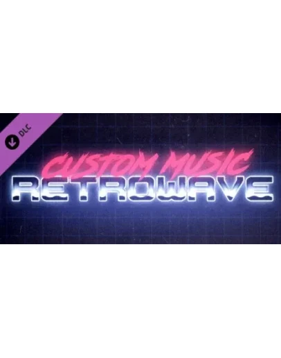 Retrowave - Custom Music DLC * STEAM RU АВТО 0