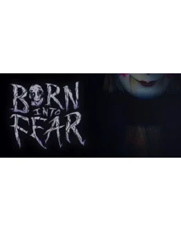 Born Into Fear * STEAM RU АВТО 0