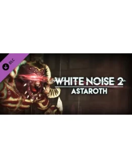 White Noise 2 - Astaroth DLC * STEAM RU АВТО 0