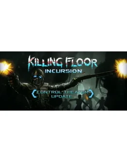 Killing Floor: Incursion * STEAM RU АВТО 0