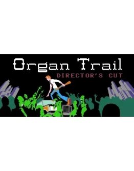 Organ Trail: Director's Cut АВТОДОСТАВКА STEAM GIFT