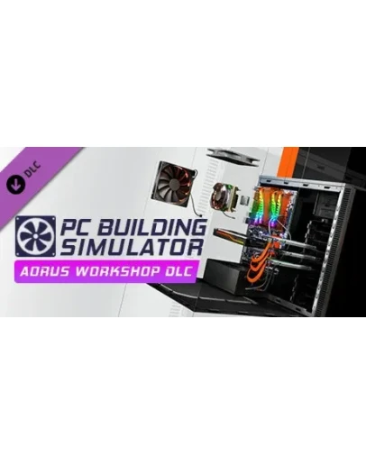 PC Building Simulator - AORUS Workshop (DLC)