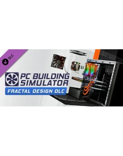 PC Building Simulator - Fractal Design Workshop DLC
