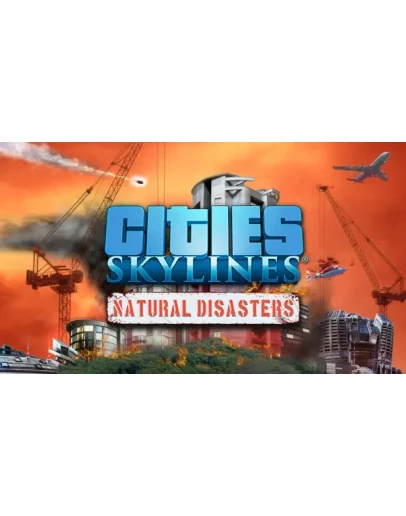 Cities: Skylines - Natural Disasters Steam Global +