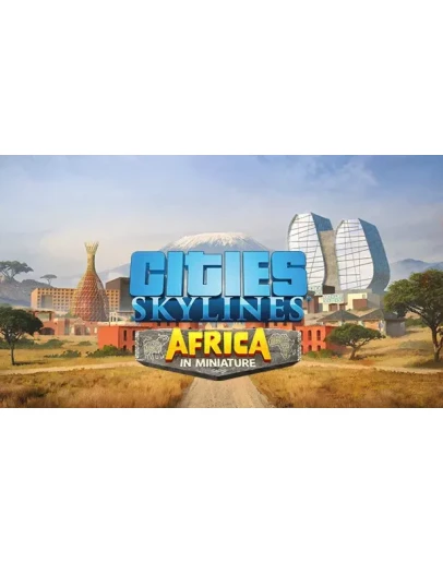 Cities: Skylines - Content Pack: Africa in Miniature