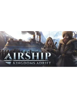 Airship: Kingdoms Adrift - STEAM GIFT РОССИЯ