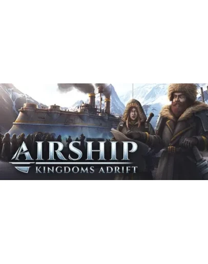Airship: Kingdoms Adrift - STEAM GIFT РОССИЯ