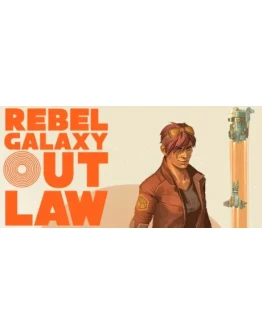 Rebel Galaxy Outlaw (Steam Key/Region Free)
