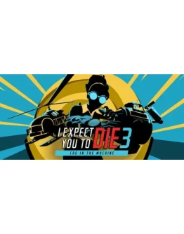 I Expect You To Die 3 * STEAM RU АВТО 0