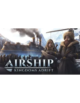 Airship: Kingdoms Adrift Steam РУ+UA+KZ+СНГ
