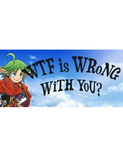 WTF is wrong with you? АВТОДОСТАВКА STEAM РОССИЯ