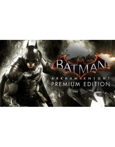 Batman: Arkham Knight Premium Steam Key Region Free