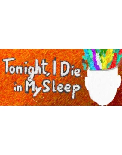 Tonight, I Die in My Sleep * STEAM RU АВТО 0