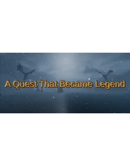 A Quest That Became Legend - STEAM GIFT РОССИЯ