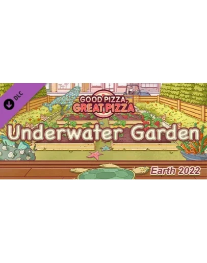 Хорошая пицца, Отличный - Подводный Сад - Земля 2022