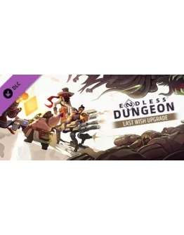 ENDLESS Dungeon - Last Wish Upgrade Gift DLC Россия