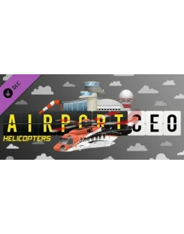 Airport CEO - Helicopters DLC - STEAM GIFT РОССИЯ
