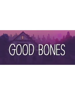 Good Bones АВТОДОСТАВКА STEAM GIFT РОССИЯ