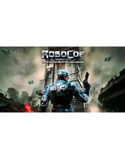 RoboCop: Rogue City Alex Murphy + Unfinished Business