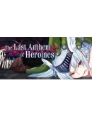 The Heroines' Last Anthem Steam РУ+UA+KZ+СНГ