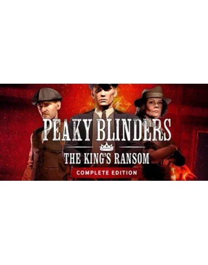 Peaky Blinders The King's Ransom Complete Edition STEAM