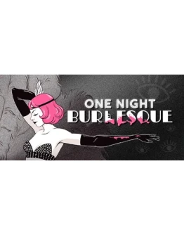One Night: Burlesque * STEAM RU АВТО 0