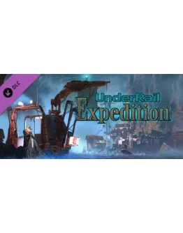 Underrail: Expedition DLC - STEAM GIFT РОССИЯ