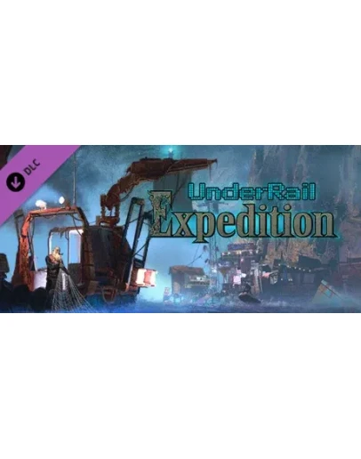 Underrail: Expedition DLC - STEAM GIFT РОССИЯ