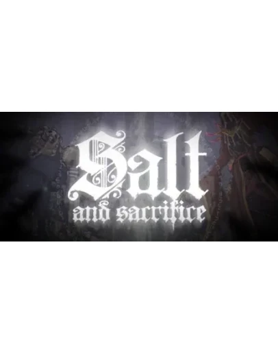 Salt and Sacrifice - STEAM GIFT РОССИЯ