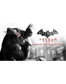 Batman Arkham City GOTY ключ Global РФ Россия стим СНГ