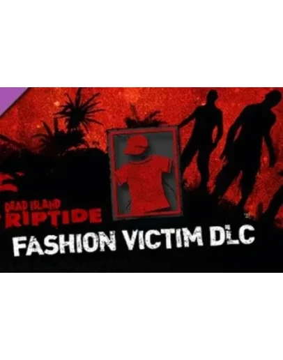 DEAD ISLAND: RIPTIDE-FASHION VICTIM (DLC)STEAM КЛЮЧ