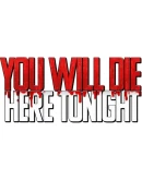 You Will Die Here Tonight Steam РУ+UA+KZ+СНГ
