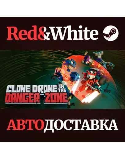 Clone Drone in the Danger Zone * STEAMАВТОДОСТАВКА