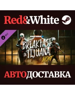 PAYDAY 2: Breakfast in Tijuana Heist DLC * STEAM RU