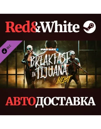 PAYDAY 2: Breakfast in Tijuana Heist DLC * STEAM RU