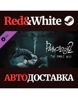 Pathologic 2: Marble Nest DLC * STEAMАВТОДОСТАВКА