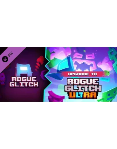 Upgrade to Rogue Glitch Ultra DLC * STEAM RU