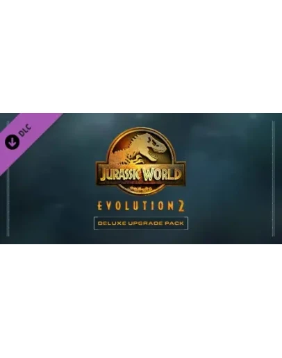 Jurassic World Evolution 2: Deluxe Upgrade Pack Steam