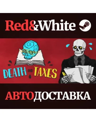 Death and Taxes * STEAM РОССИЯАВТОДОСТАВКА Death and Taxes * STEAM РОССИЯАВТОДОСТАВКА