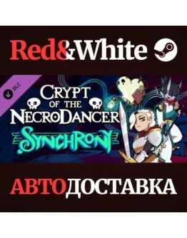 Crypt of the NecroDancer: Synchrony DLC * STEAM RU Crypt of the NecroDancer: Synchrony DLC * STEAM RU