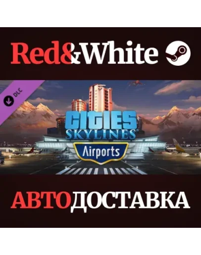 Cities: Skylines - Airports DLC * STEAMАВТОДОСТАВКА