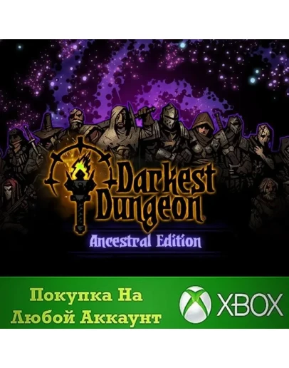 Darkest Dungeon Ancestral Edition XBOXНа Любой аккаунт