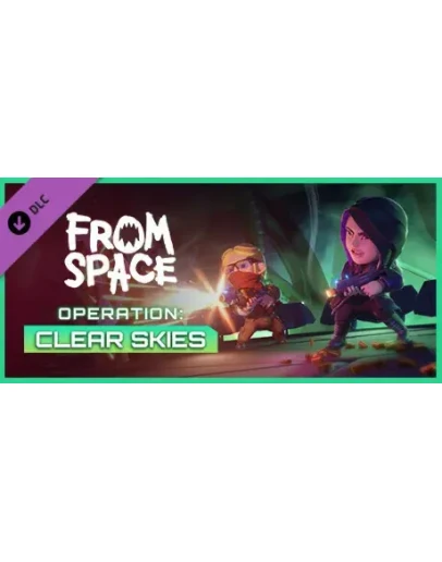 From Space - Operation Clear Skies DLC * STEAM RU