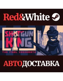 Shotgun King: The Final Checkmate * STEAM RU