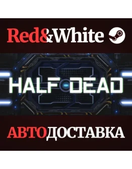 Half dead * STEAM РОССИЯАВТОДОСТАВКА Half dead * STEAM РОССИЯАВТОДОСТАВКА