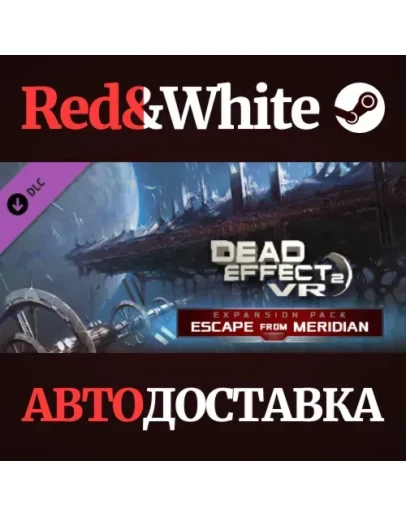 Dead Effect 2 VR - Escape from Meridian DLC Dead Effect 2 VR - Escape from Meridian DLC