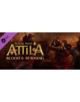 Total War: ATTILA - Blood &amp Burning (Steam Gift Россия)
